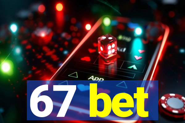 67 bet